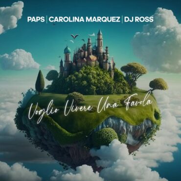 PAPS, CAROLINA MARQUEZ, DJ ROSS - Voglio Vivere Una Favola