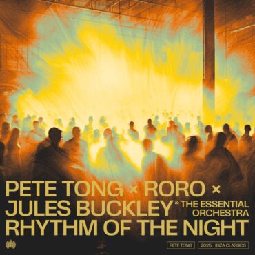 PETE TONG, RORO feat. JULES BUCKLEY & THE ESSENTIAL ORCHESTRA - Rhythm Of The Night