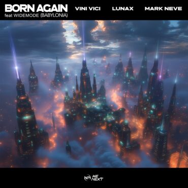 VINI VICI, LUNAX, MARK NEVE feat. WIDEMODE - Born Again (Babylonia) Born Again (Babylonia) [feat. Widemode] - Single